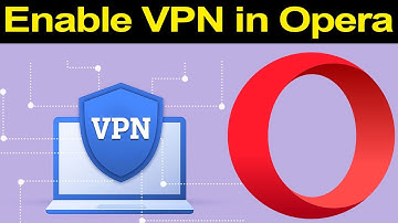How to enable VPN in Opera Web Browser?