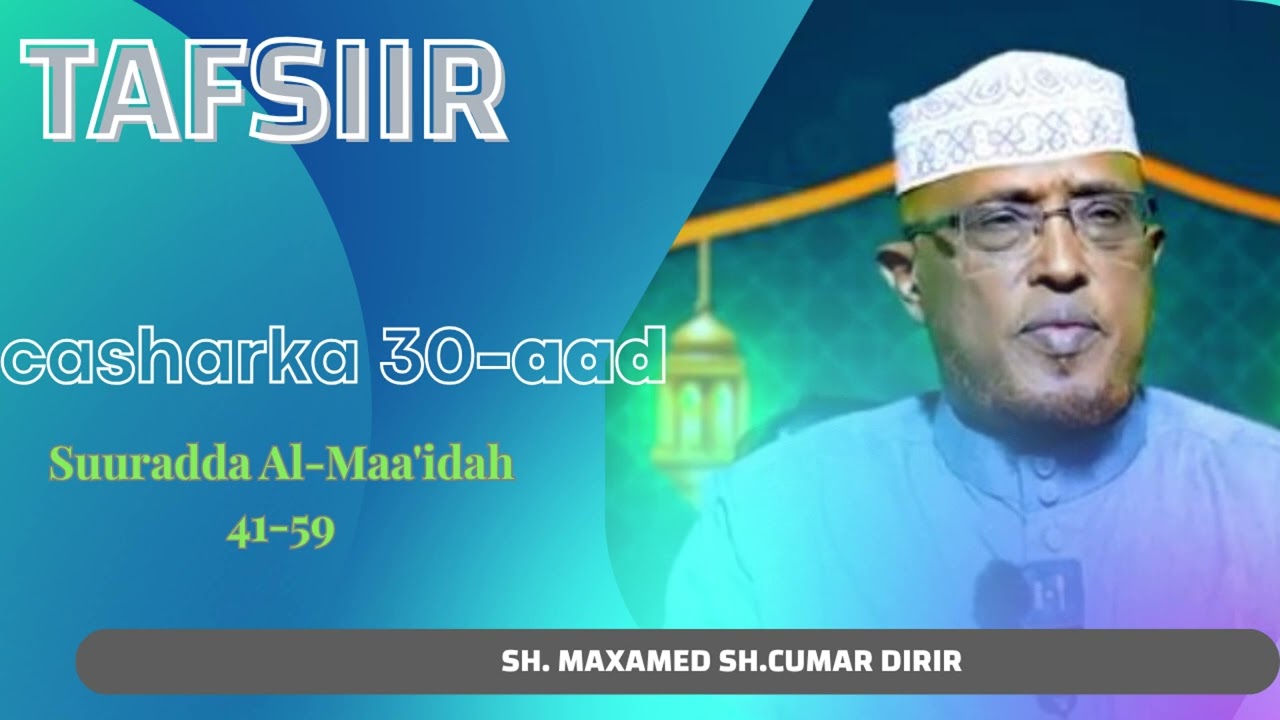 TAFSIIR// SUURAT AL-MAA'IDAH 41-59//SHEEKH DIRIR  .