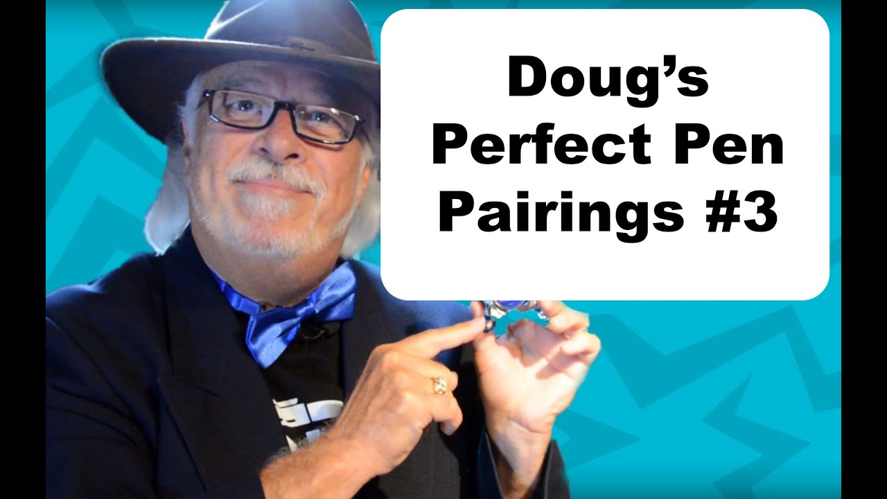 Doug's Perfect Fountain Pen and Ink Pairings Episode 3