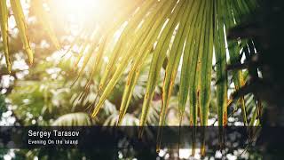 Download Lagu Sergey Tarasov - Evening On The Island MP3
