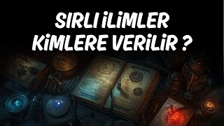 Sır İlimleri Kimlere Verilir Herkese Açılmayan Hakikatler