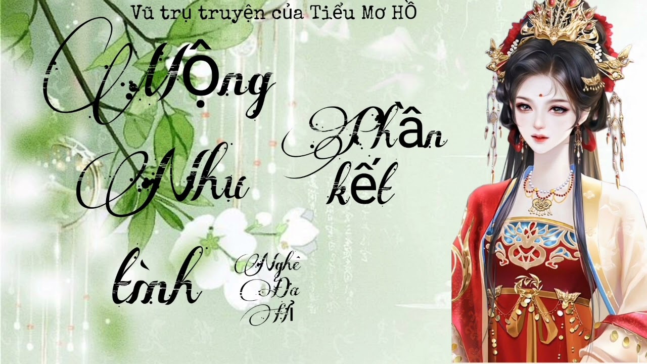 [Truyện Ngôn Tình] Mộng Nhu Tình/ Phần Kết/ Nghê Đa Hỉ/ Tiểu Mơ Hồ - youtube