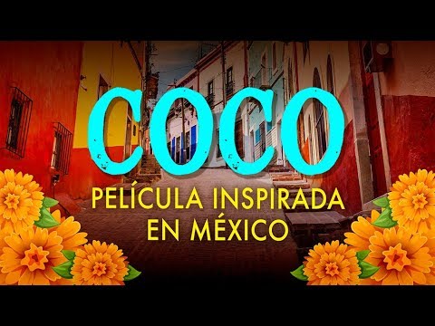 Coco Pixar, lugares y referencias de México que la inspiraron