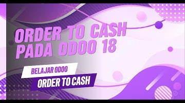 SIMULASI ORDER TO CASH (O2C) PADA ODOO 18