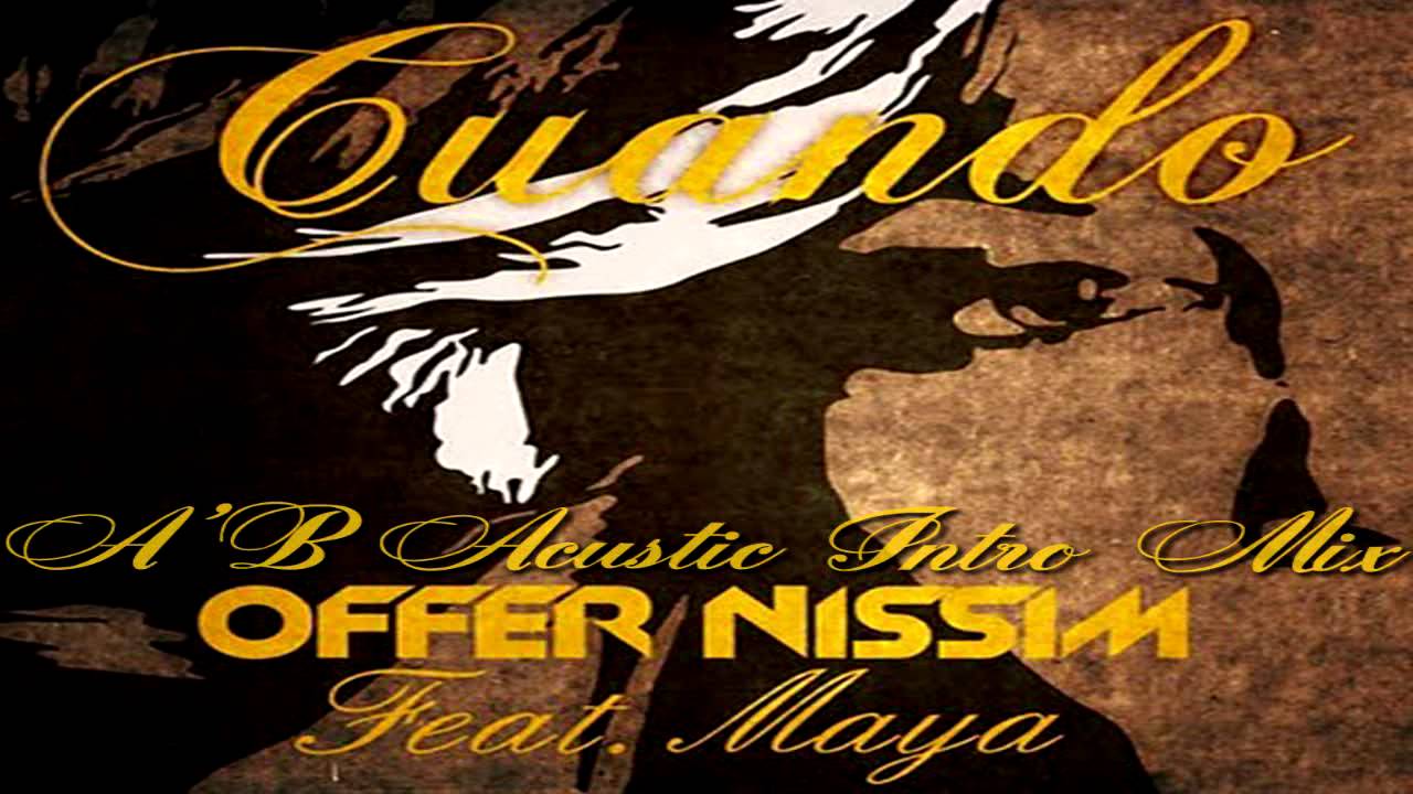 Offer Nissim Feat Maya - Cuando (A'B Acustic Intro Mix)