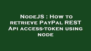 NodeJS : How to retrieve PayPal REST Api access-token using node