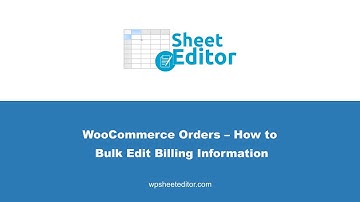 WooCommerce - How to Bulk Edit the Billing Information of Hundreds of Orders