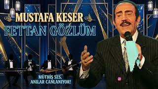 Mustafa Keser - Fettan Gözlüm