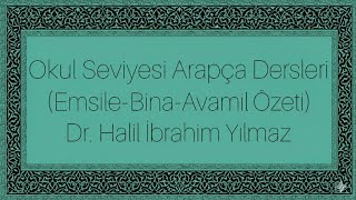 Okul Seviyesi Arapça Dersleri (Emsile-Bina-Avamil Özeti) 28.Ders / Dr. Halil İbrahim Yılmaz