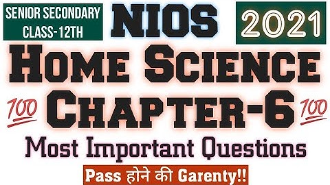 NIOS Home Science Chapter-6 Most Impotant Questions Class-12th Sehrish Institute 🇮🇳