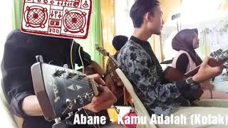 Kotak - Kamu Adalah (cover)Abane_Band