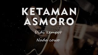 KETAMAN ASMORO // DIDI KEMPOT // COVER KARAOKE GITAR AKUSTIK NO VOKAL NADA MALE (COWO)