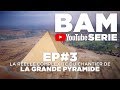 Bam ys ep3  la relle complexit du chantier de la grande pyramide