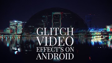 How to Apply glitch video Effect on Android phone
