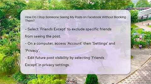 How Do I Stop Someone Seeing My Posts on Facebook Without Blocking Them? - Everyday-Networking
