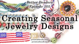 Creating Seasonal Jewelry Designs - Better Beader Episode by PotomacBeads Better Beader Episode 33 Copyright And Bead Patterns