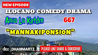 NEW EPISODE | MANNAKIPONSION | ANIA LA KETDIN 667 | ILOCANO COMEDY DRAMA | DHANMARTZ