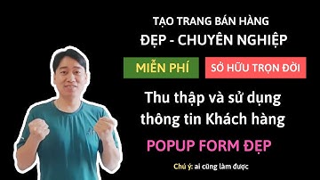 Hướng dẫn thu thập thông tin và sử dụng dữ liệu Khách hàng trên Ladipage Popup Form đẹp