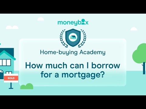 How much can I borrow for a mortgage?