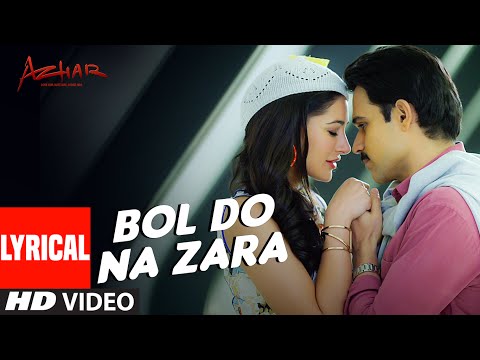 BOL DO NA ZARA Lyrical Video Song | AZHAR | Emraan Hashmi, Nargis Fakhri | Armaan Malik,Amaal Mallik