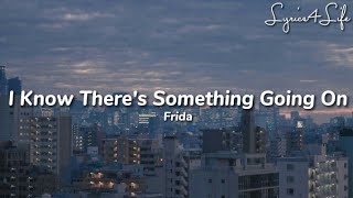 Frida - I Know There's Something Going On (Lyrics)
