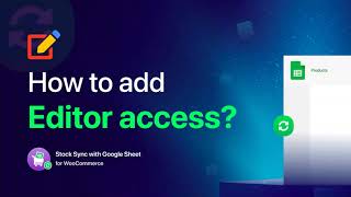 How to provide editor access on Stock Sync for WooCommerce with Google Sheet