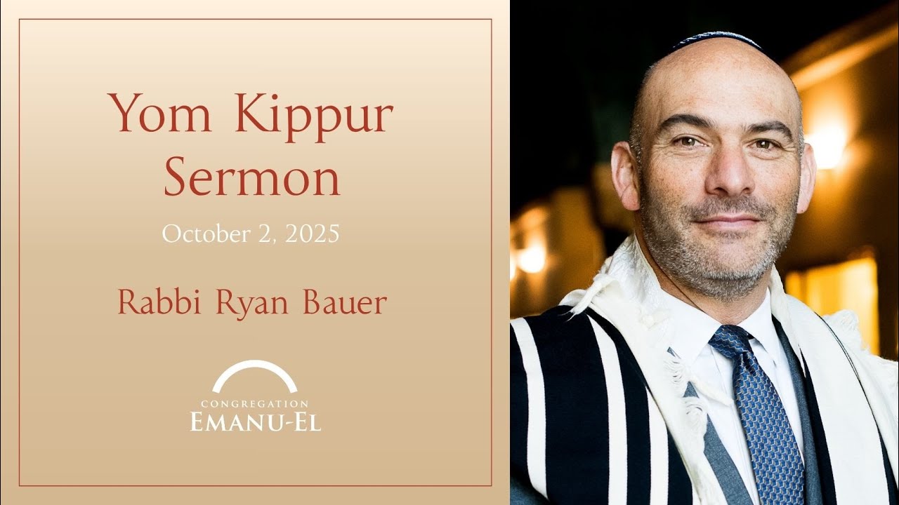 Rabbi Ryan Bauer - Yom Kippur 2025 Sermon