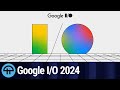 What Was Revealed At Google I/O 2024