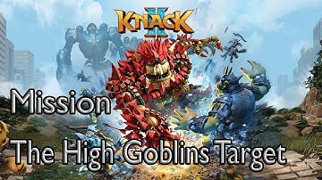 Knack 2 Mission The High Goblins Target