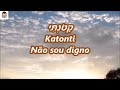 Katonti - Não sou digno - Yossi Azulay