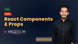 React Components and Props | Rahul Goyal