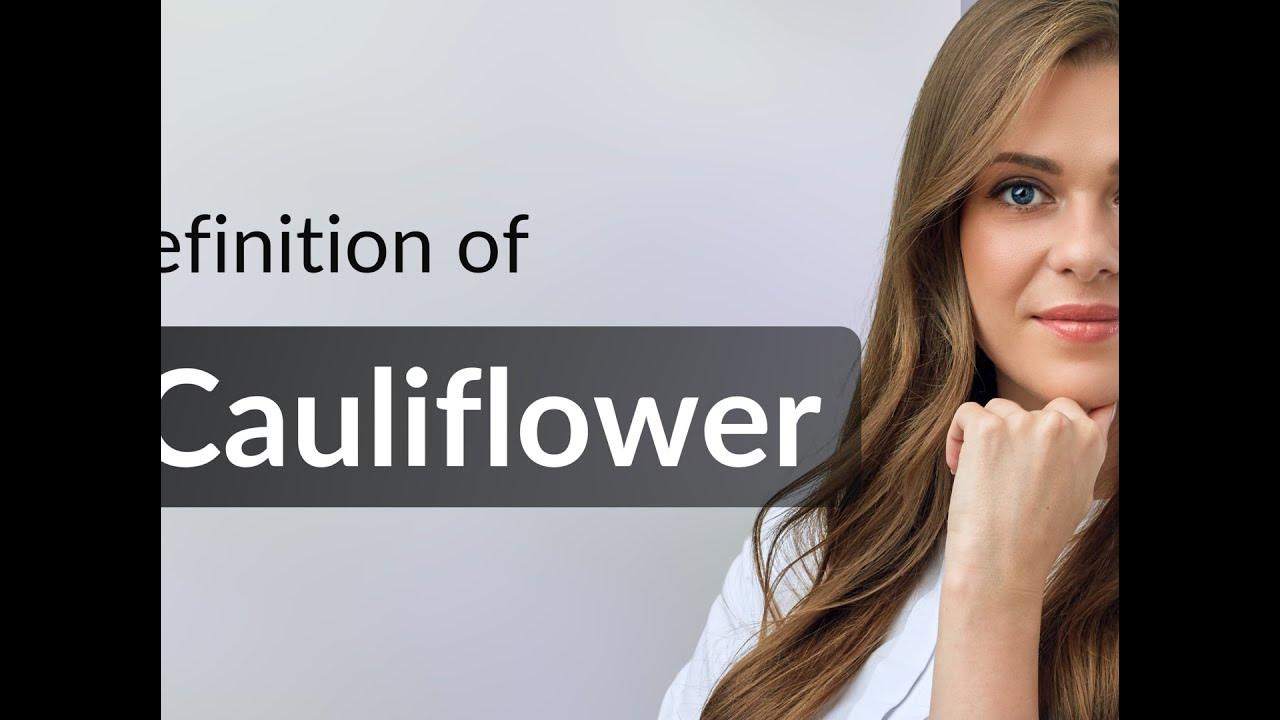 Cauliflower what is CAULIFLOWER definition YouTube