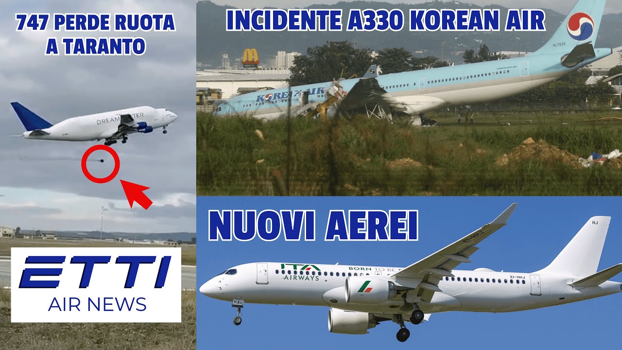 747 PERDE RUOTA A TARANTO, INCIDENTE A330 KOREAN AIR + NUOVI AEREI! - ✈️🗞️ EttiAirNews