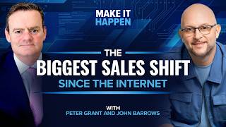 The Biggest Sales Shift Since the Internet | John Barrows & Peter Grant