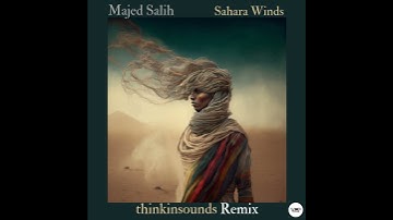Thumbnail of Majed Salih  - Sahara Winds (thinkinsounds remix) Organic House,chillout,Anatolia Cafe,Deep House