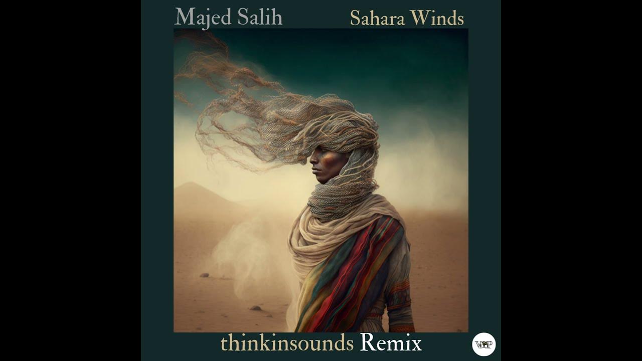Majed Salih  - Sahara Winds (thinkinsounds remix) Organic House,chillout,Anatolia Cafe,Deep House