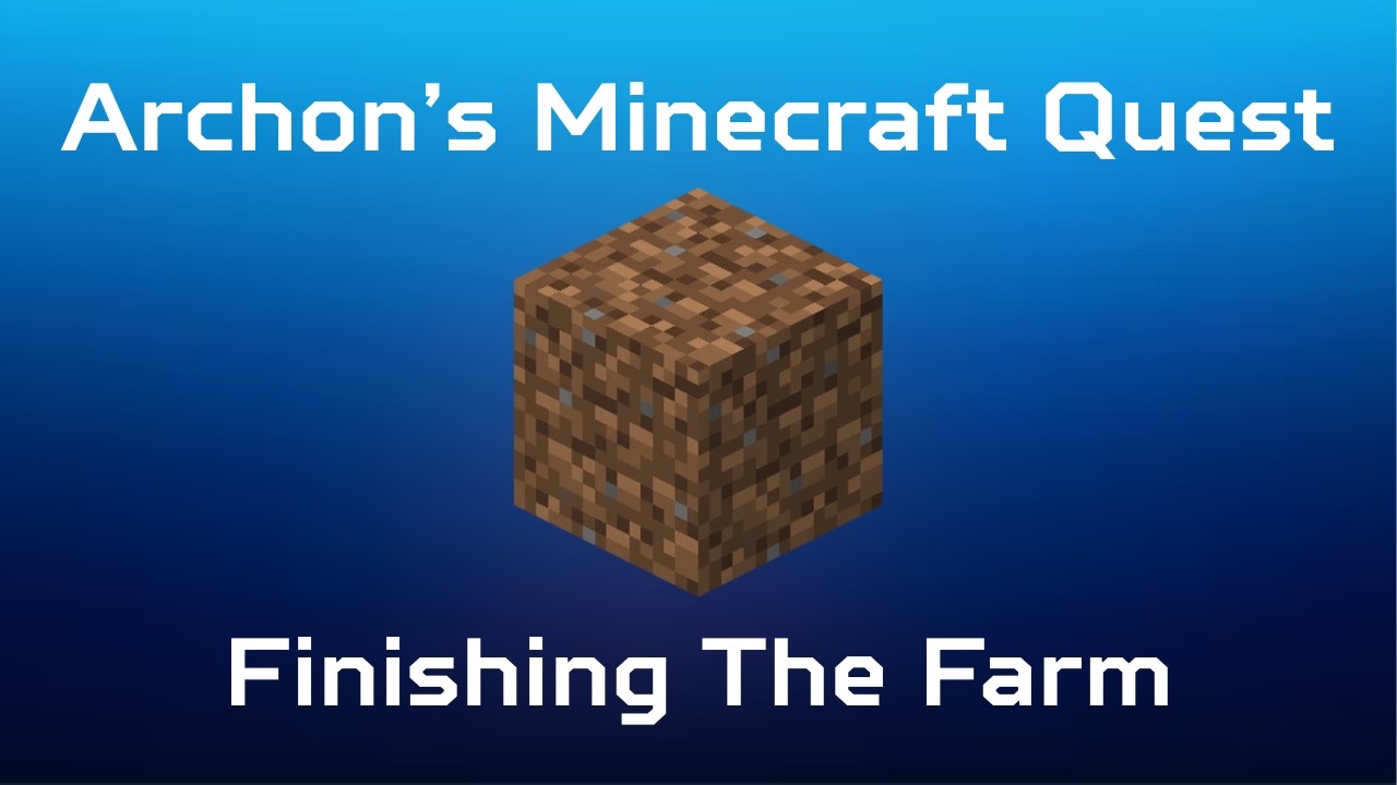 Finishing The Farm | Archon's Minecraft Quest | Part 5
