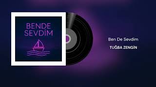 Tuğba Zengin - Ben De Sevdim (Official Audio)