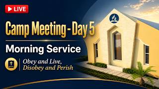 LIVE: Camp Meeting – Day 5 | Morning Service | “Obey and Live, Disobey and Perish” | Aug 19, 2026
