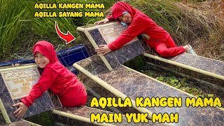 MAAFIN AQILA BARU MAIN KERUMAH MAMA, AQILA KANGEN MAMAH, MAIN YUK MAH