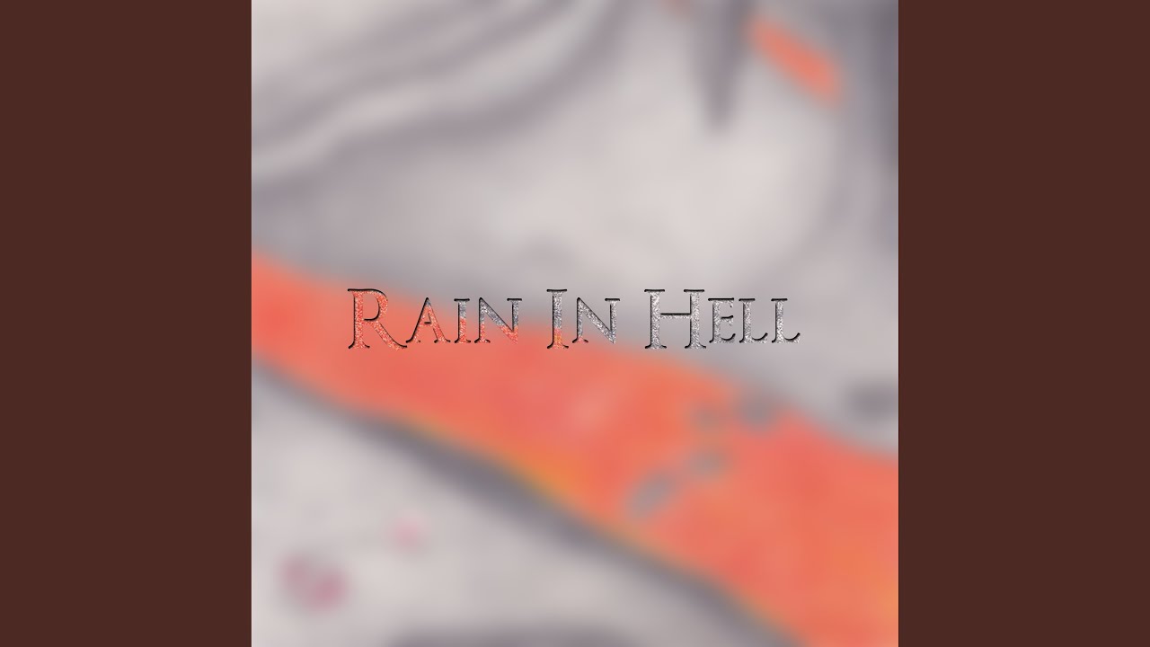 Watch Rain In Hell on YouTube Watch Rain In Hell on YouTube