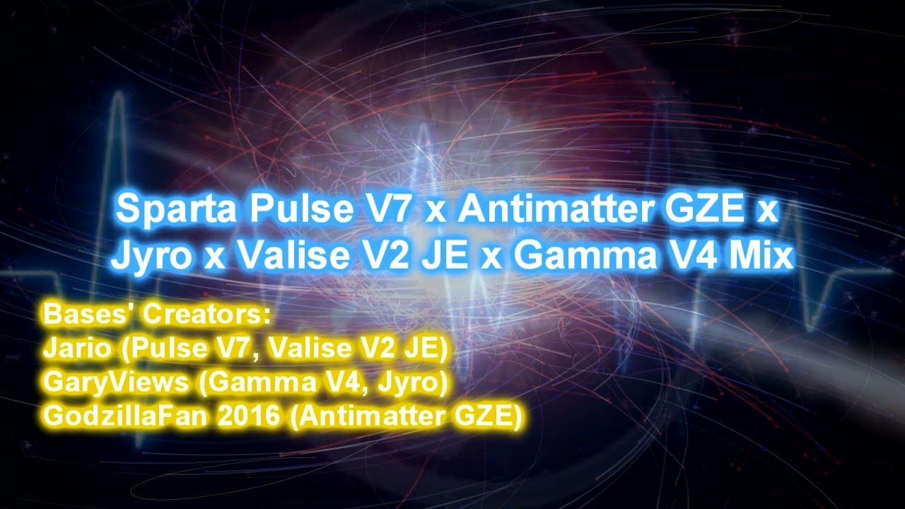 Sparta Pulse V7 x Antimatter GZE x Jyro x Valise V2 JE x Gamma V4 Mix