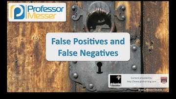 False Positives and False Negatives - CompTIA Security+ SY0-401: 2.1