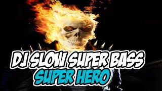 DJ SLOW BASS||SUPERHERO||BASS POULL