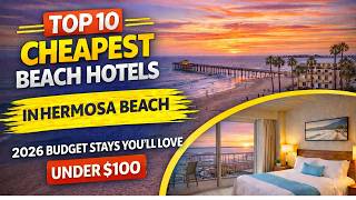 Top 10 Cheapest Hotels in Hermosa Beach (2026 Budget Stays You’ll Love)