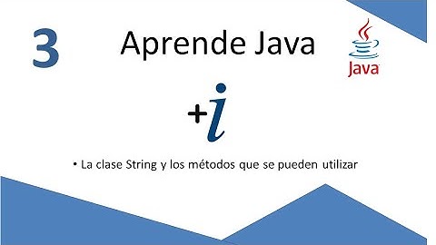Aprende Java. Video #3. La clase String y algunos métodos útiles