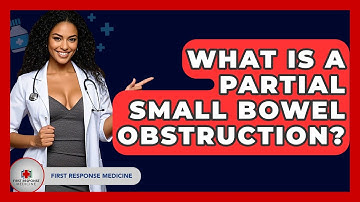 What Is A Partial Small Bowel Obstruction? - First Response Medicine