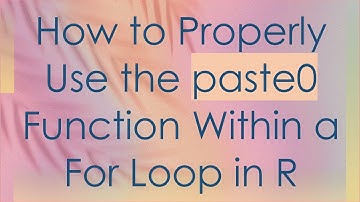 How to Properly Use the paste0 Function Within a For Loop in R