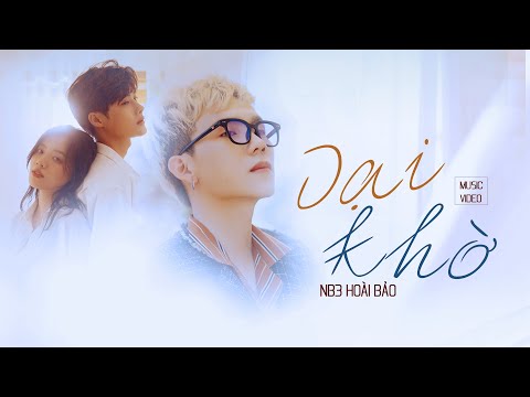 Video DẠI KHỜ - NB3 HOÀI BẢO | OFFICIAL MUSIC VIDEO - youtube