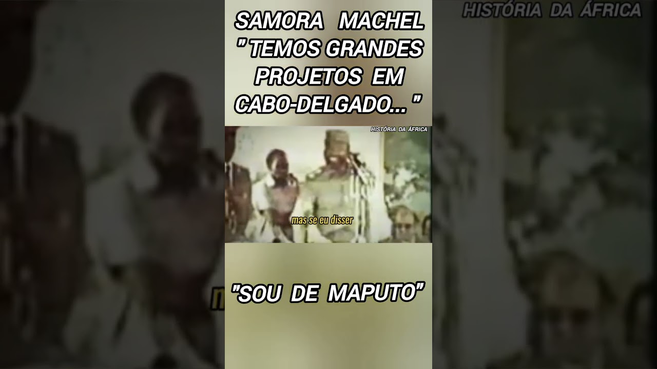 SAMORA MACHEL PROJETOS EM CABO-DELGADO... @Valente.R.T